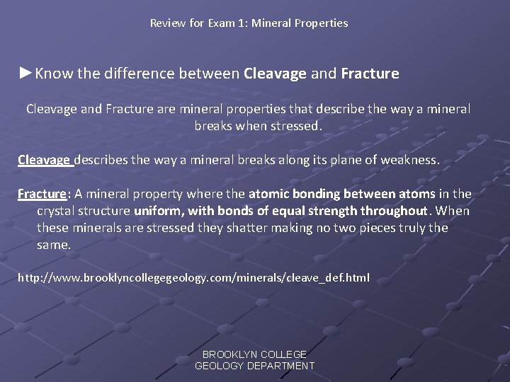 Review for Exam 1: Mineral Properties ►Know the difference between Cleavage and Fracture are