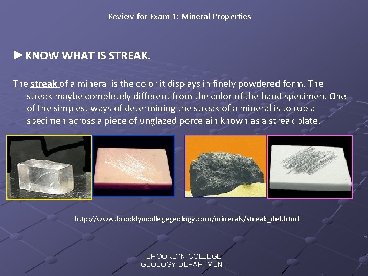 Review for Exam 1: Mineral Properties ►KNOW WHAT IS STREAK. The streak of a