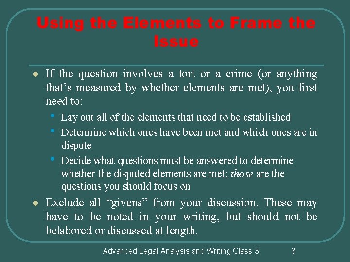 Using the Elements to Frame the Issue l If the question involves a tort