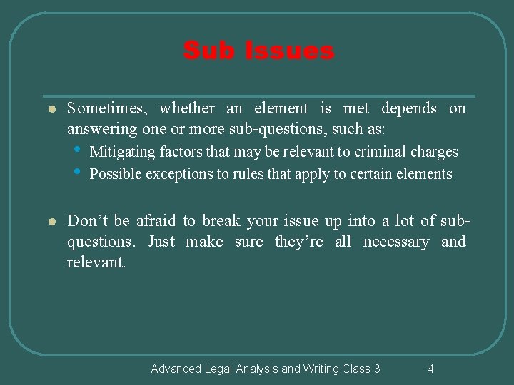 Sub Issues l Sometimes, whether an element is met depends on answering one or