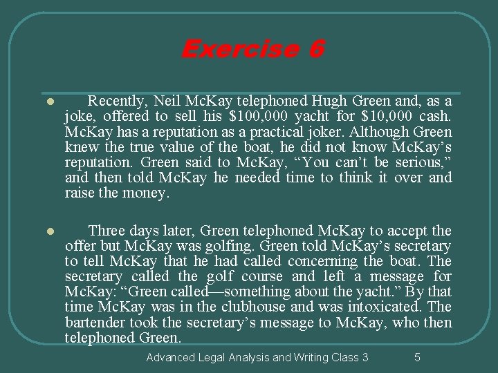Exercise 6 l Recently, Neil Mc. Kay telephoned Hugh Green and, as a joke,