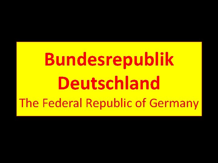 Bundesrepublik Deutschland The Federal Republic of Germany 