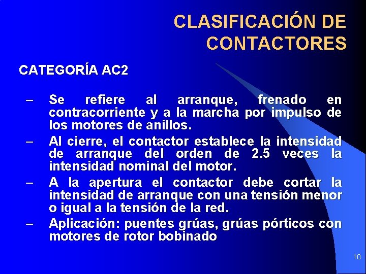 CLASIFICACIÓN DE CONTACTORES CATEGORÍA AC 2 – – Se refiere al arranque, frenado en CLASIFICACIÓN DE CONTACTORES CATEGORÍA AC 2 – – Se refiere al arranque, frenado en
