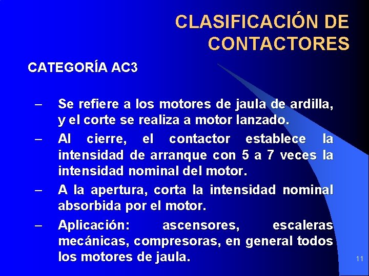 CLASIFICACIÓN DE CONTACTORES CATEGORÍA AC 3 – – Se refiere a los motores de CLASIFICACIÓN DE CONTACTORES CATEGORÍA AC 3 – – Se refiere a los motores de