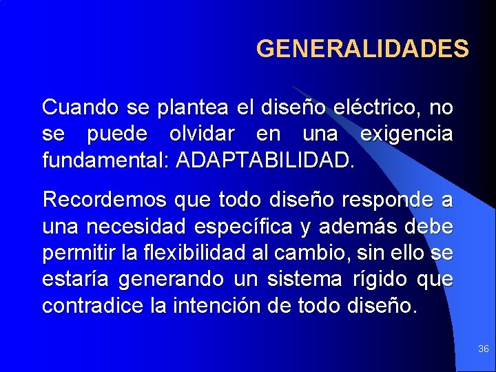 GENERALIDADES Cuando se plantea el diseño eléctrico, no se puede olvidar en una exigencia GENERALIDADES Cuando se plantea el diseño eléctrico, no se puede olvidar en una exigencia