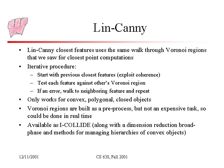 Lin-Canny • Lin-Canny closest features uses the same walk through Voronoi regions that we