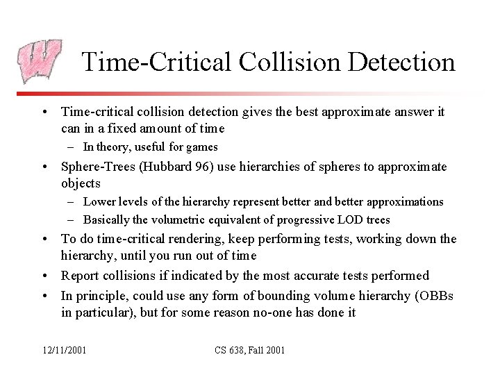 Time-Critical Collision Detection • Time-critical collision detection gives the best approximate answer it can