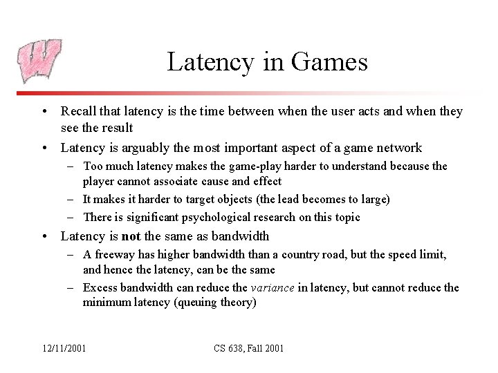 Latency in Games • Recall that latency is the time between when the user