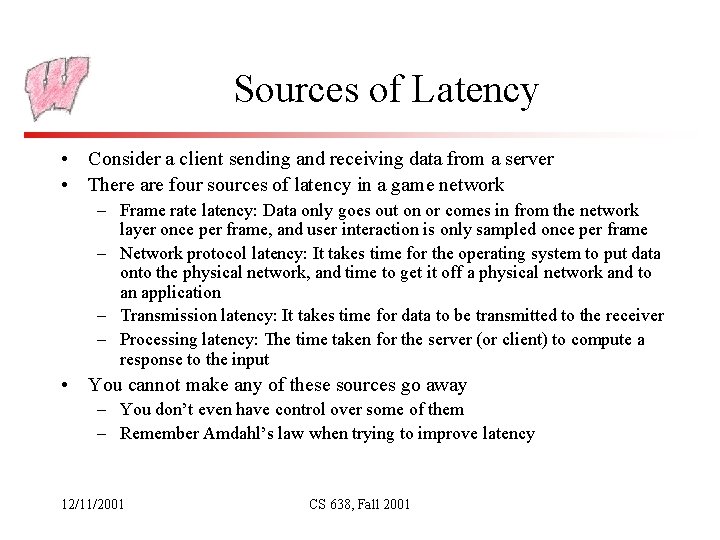 Sources of Latency • Consider a client sending and receiving data from a server