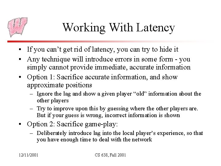 Working With Latency • If you can’t get rid of latency, you can try