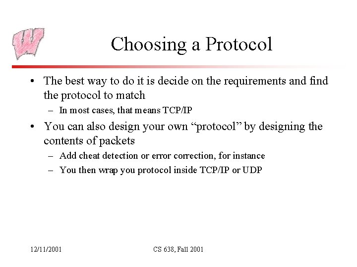 Choosing a Protocol • The best way to do it is decide on the