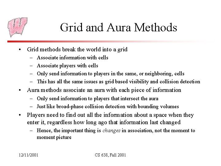 Grid and Aura Methods • Grid methods break the world into a grid –