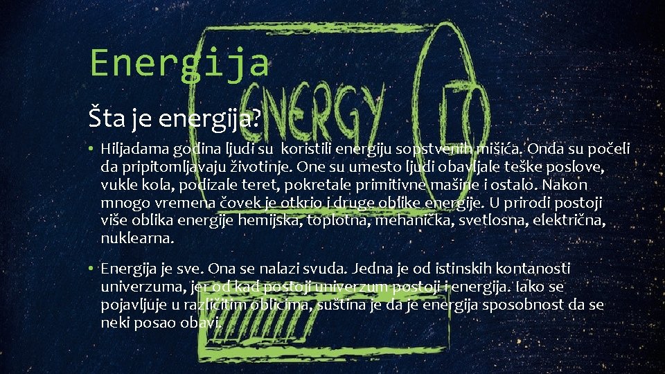 Energija Šta je energija? • Hiljadama godina ljudi su koristili energiju sopstvenih mišića. Onda