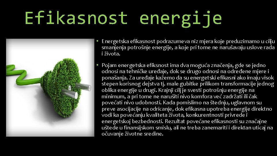 Efikasnost energije • Energetska efikasnost podrazumeva niz mjera koje preduzimamo u cilju smanjenja potrošnje