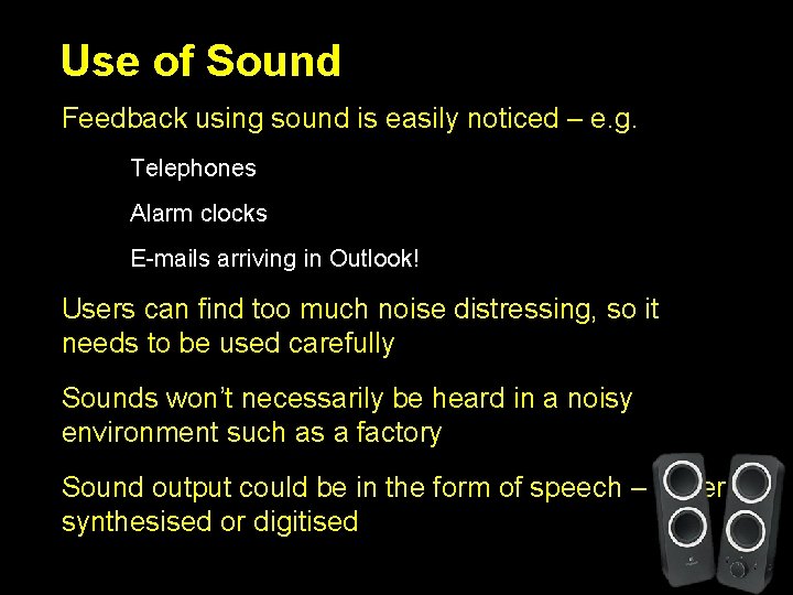 Use of Sound • Feedback using sound is easily noticed – e. g. •