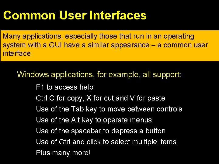 Common User Interfaces Many applications, especially those that run in an operating system with