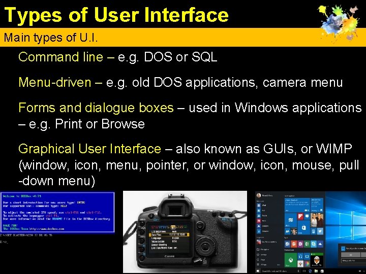 Types of User Interface Main types of U. I. • Command line – e.