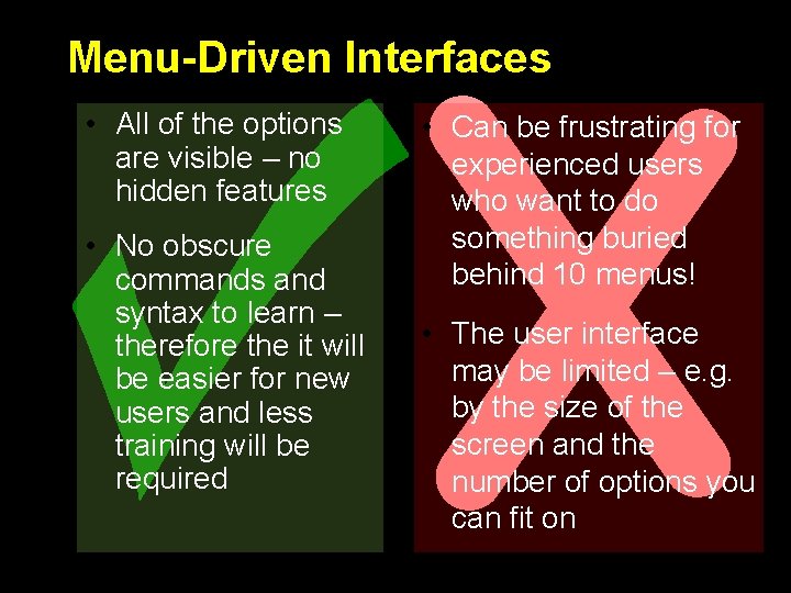 Menu-Driven Interfaces • All of the options are visible – no hidden features •