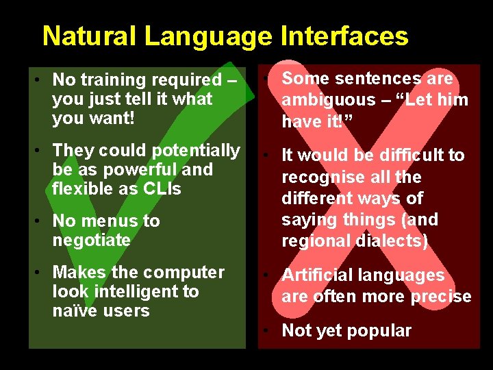Natural Language Interfaces • No training required – you just tell it what you