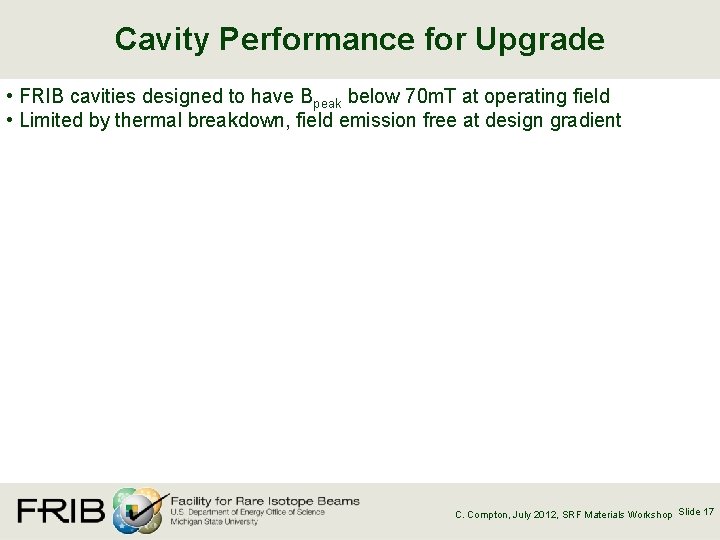 Cavity Performance for Upgrade • FRIB cavities designed to have Bpeak below 70 m.