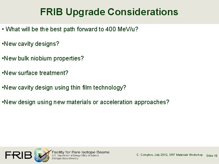 FRIB Upgrade Considerations • What will be the best path forward to 400 Me.
