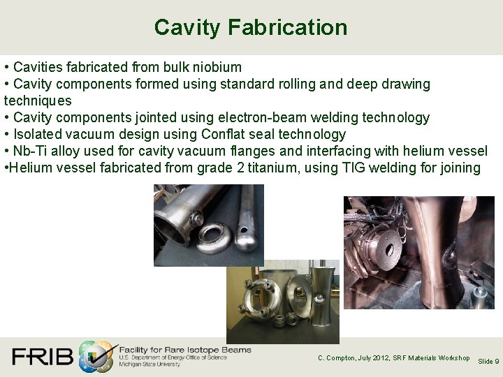 Cavity Fabrication • Cavities fabricated from bulk niobium • Cavity components formed using standard