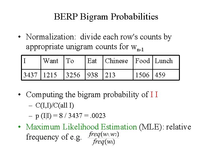 BERP Bigram Probabilities • Normalization: divide each row's counts by appropriate unigram counts for