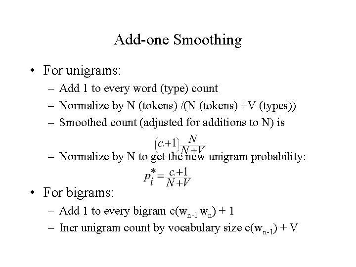 Add-one Smoothing • For unigrams: – Add 1 to every word (type) count –