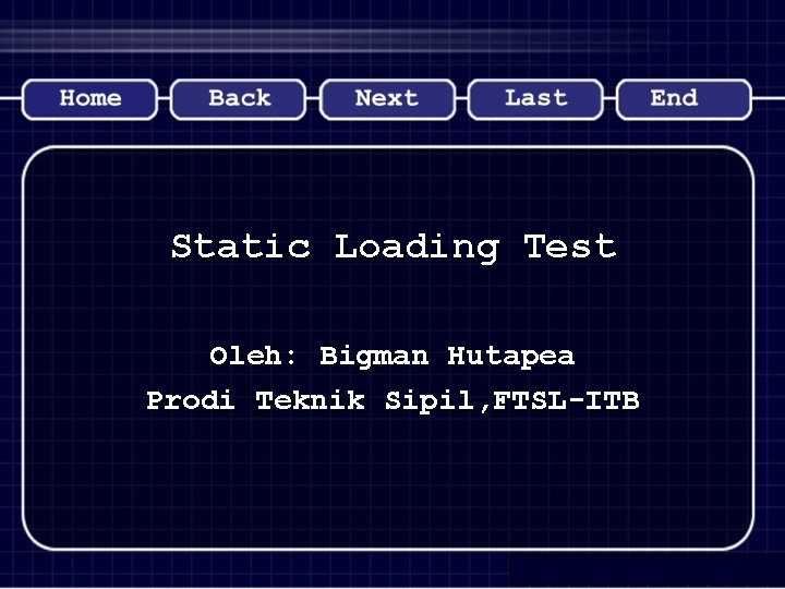 Static Loading Test Oleh: Bigman Hutapea Prodi Teknik Sipil, FTSL-ITB 