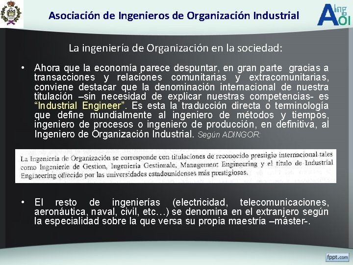 Asociación de Ingenieros de Organización Industrial La ingeniería de Organización en la sociedad: •