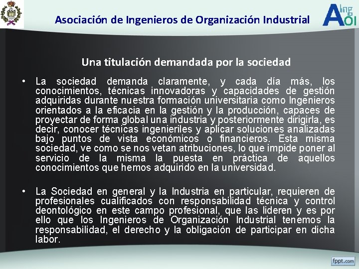 Asociación de Ingenieros de Organización Industrial Una titulación demandada por la sociedad • La