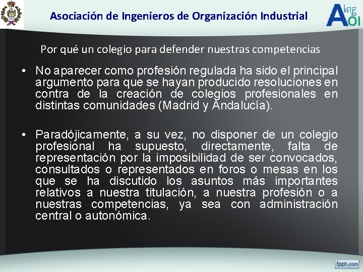 Asociación de Ingenieros de Organización Industrial Por qué un colegio para defender nuestras competencias