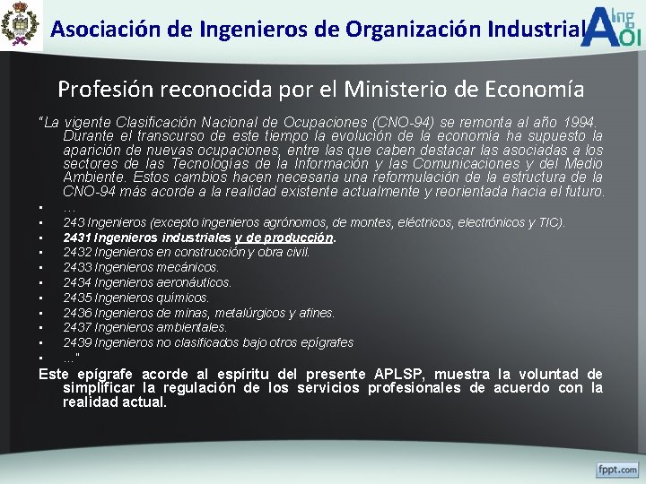 Asociación de Ingenieros de Organización Industrial Profesión reconocida por el Ministerio de Economía “La