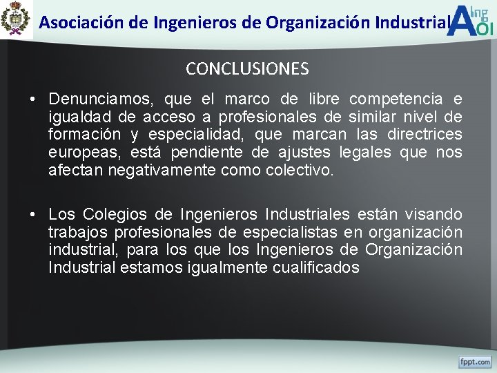 Asociación de Ingenieros de Organización Industrial CONCLUSIONES • Denunciamos, que el marco de libre