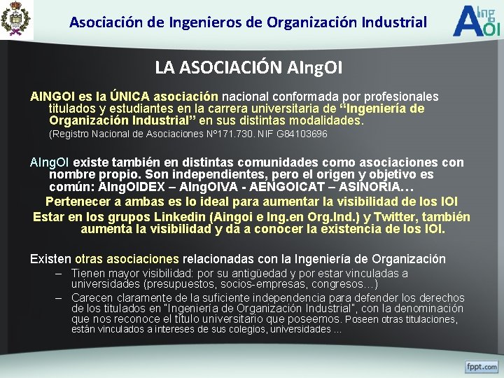 Asociación de Ingenieros de Organización Industrial LA ASOCIACIÓN AIng. OI AINGOI es la ÚNICA