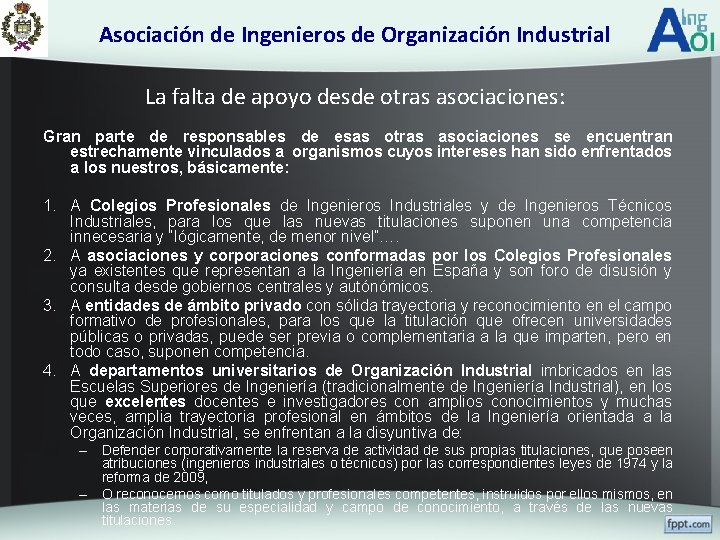 Asociación de Ingenieros de Organización Industrial La falta de apoyo desde otras asociaciones: Gran