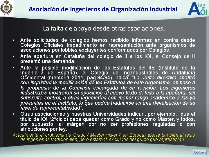 Asociación de Ingenieros de Organización Industrial La falta de apoyo desde otras asociaciones: •