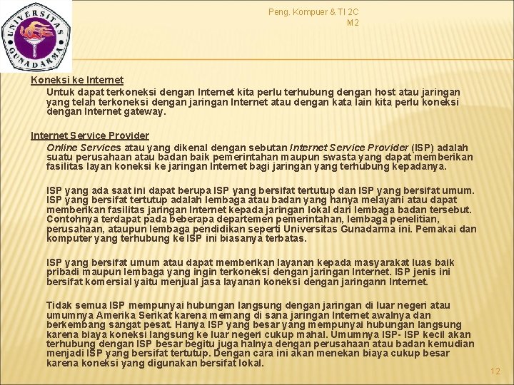 Peng. Kompuer & TI 2 C M 2 Koneksi ke Internet Untuk dapat terkoneksi