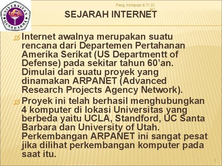 Peng. Kompuer & TI 2 C M 2 SEJARAH INTERNET Internet awalnya merupakan suatu