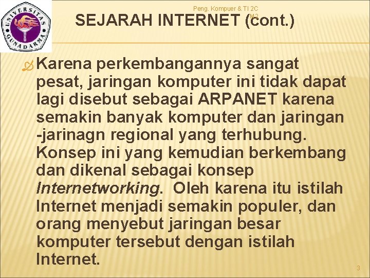 Peng. Kompuer & TI 2 C M 2 SEJARAH INTERNET (cont. ) Karena perkembangannya