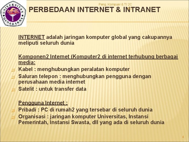 Peng. Kompuer & TI 2 C M 2 PERBEDAAN INTERNET & INTRANET INTERNET adalah