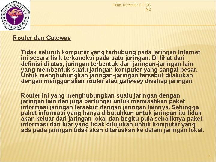 Peng. Kompuer & TI 2 C M 2 Router dan Gateway Tidak seluruh komputer