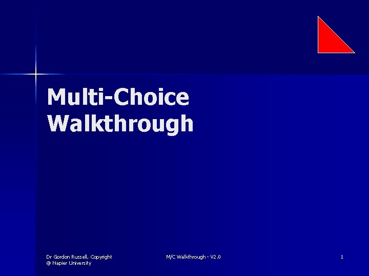 Multi-Choice Walkthrough Dr Gordon Russell, Copyright @ Napier University M/C Walkthrough - V 2.