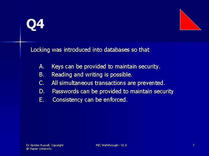 Q 4 Locking was introduced into databases so that A. B. C. D. E.