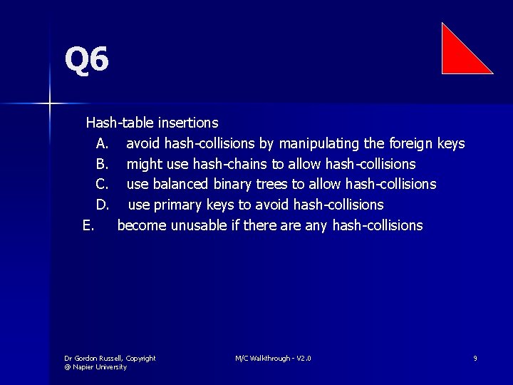 Q 6 Hash-table insertions A. avoid hash-collisions by manipulating the foreign keys B. might