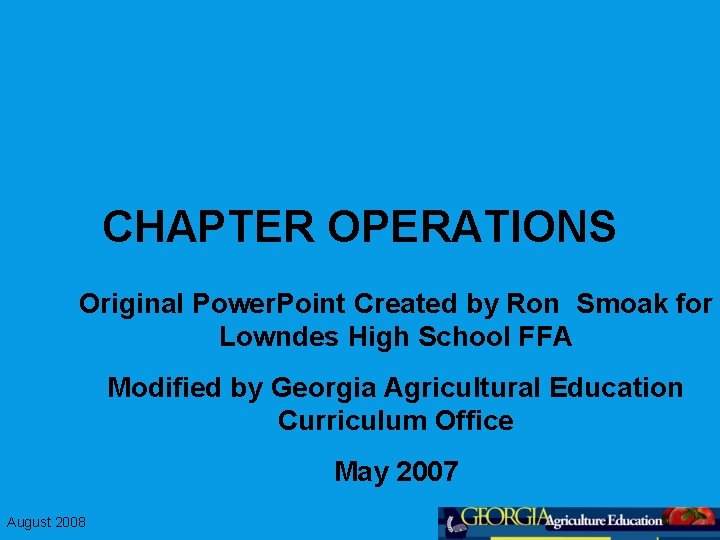 CHAPTER OPERATIONS Original Power. Point Created by Ron Smoak for Lowndes High School FFA