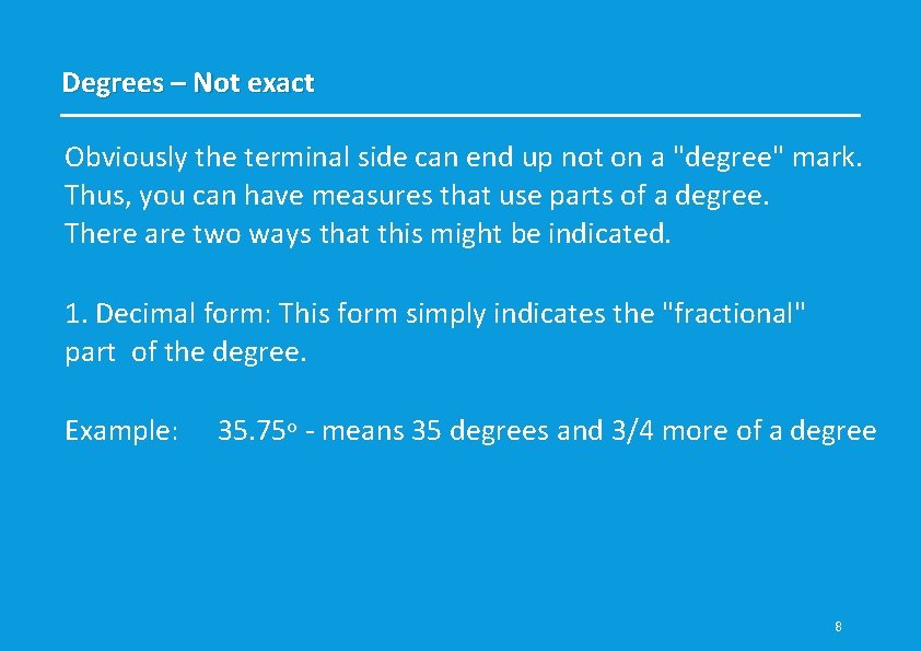 Degrees – Not exact Obviously the terminal side can end up not on a Degrees – Not exact Obviously the terminal side can end up not on a