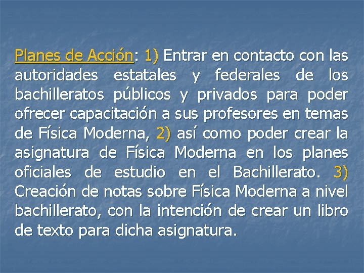 Planes de Acción: 1) Entrar en contacto con las autoridades estatales y federales de