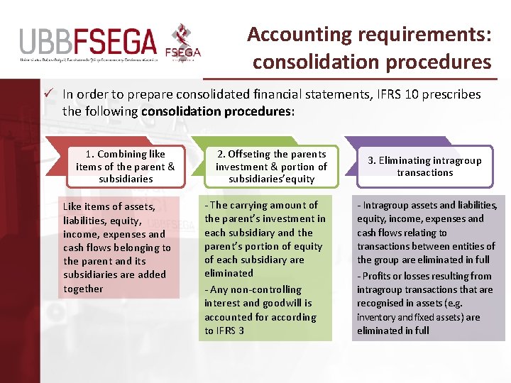 Accounting requirements: consolidation procedures ü In order to prepare consolidated financial statements, IFRS 10