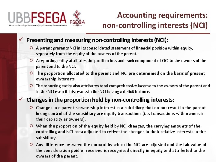 Accounting requirements: non-controlling interests (NCI) ü Presenting and measuring non-controlling interests (NCI): A parent